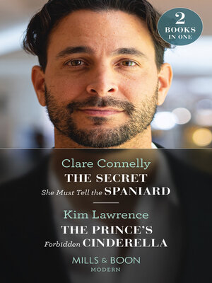 cover image of The Secret She Must Tell the Spaniard / the Prince's Forbidden Cinderella